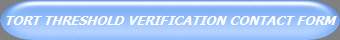 TORT THRESHOLD VERIFICATION CONTACT FORM